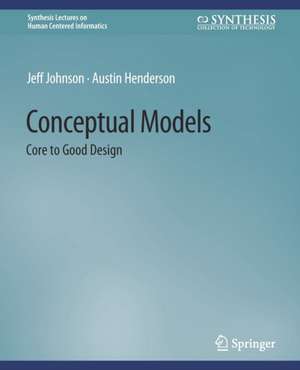 Conceptual Models: Core to Good Design de Jeff Johnson