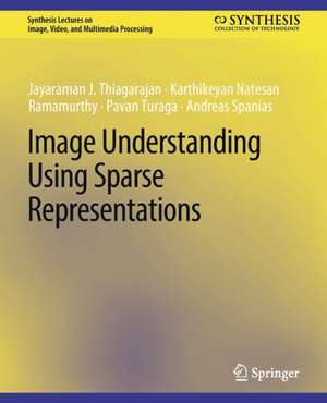 Image Understanding using Sparse Representations de Jayaraman J. Thiagarajan