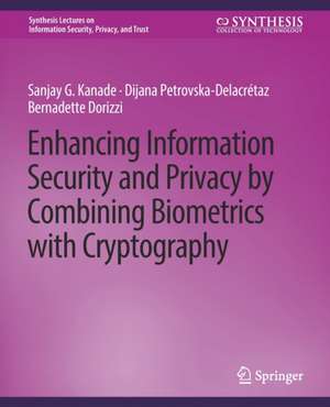 Enhancing Information Security and Privacy by Combining Biometrics with Cryptography de Sanjay Kanade