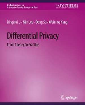 Differential Privacy: From Theory to Practice de Ninghui Li