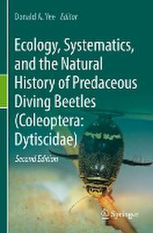 Ecology, Systematics, and the Natural History of Predaceous Diving Beetles (Coleoptera: Dytiscidae) de Donald A. Yee