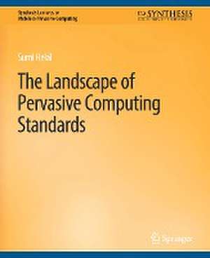 The Landscape of Pervasive Computing Standards de Sumi Helal