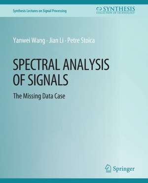 Spectral Analysis of Signals: The Missing Data Case de Yanwei Wang