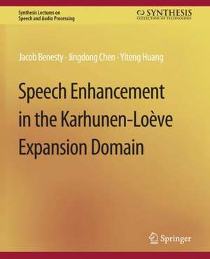 Speech Enhancement in the Karhunen-Loeve Expansion Domain de Jacob Benesty