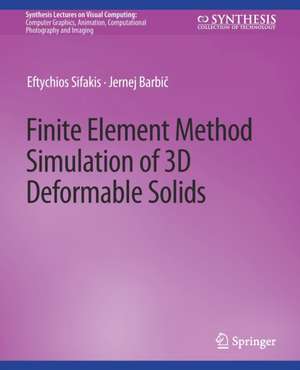 Finite Element Method Simulation of 3D Deformable Solids de Eftychios Sifakis