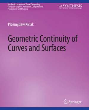 Geometric Continuity of Curves and Surfaces de Przemysław Kiciak