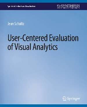 User-Centered Evaluation of Visual Analytics de Jean Scholtz