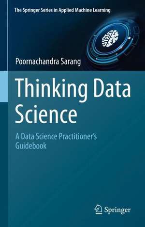 Thinking Data Science: A Data Science Practitioner’s Guide de Poornachandra Sarang