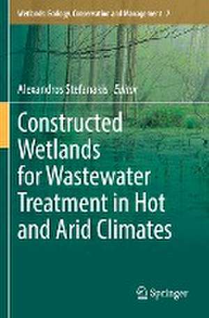 Constructed Wetlands for Wastewater Treatment in Hot and Arid Climates de Alexandros Stefanakis