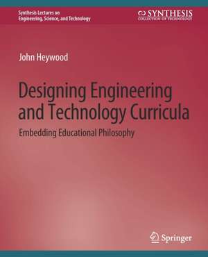 Designing Engineering and Technology Curricula: Embedding Educational Philosophy de John Heywood