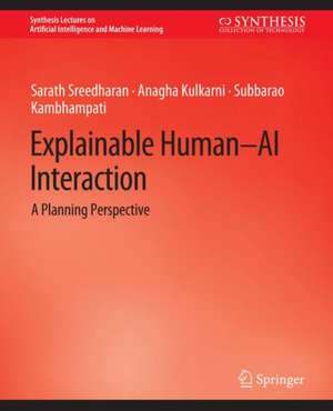 Explainable Human-AI Interaction: A Planning Perspective de Sarath Sreedharan