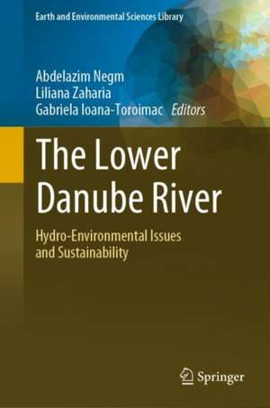 The Lower Danube River: Hydro-Environmental Issues and Sustainability de Abdelazim Negm