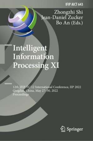 Intelligent Information Processing XI: 12th IFIP TC 12 International Conference, IIP 2022, Qingdao, China, May 27–30, 2022, Proceedings de Zhongzhi Shi