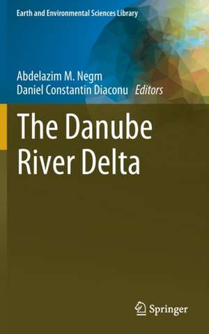 The Danube River Delta de Abdelazim M. Negm