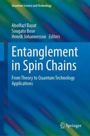 Entanglement in Spin Chains: From Theory to Quantum Technology Applications de Abolfazl Bayat
