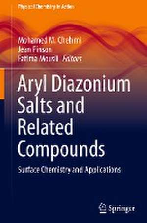 Aryl Diazonium Salts and Related Compounds: Surface Chemistry and Applications de Mohamed M. Chehimi