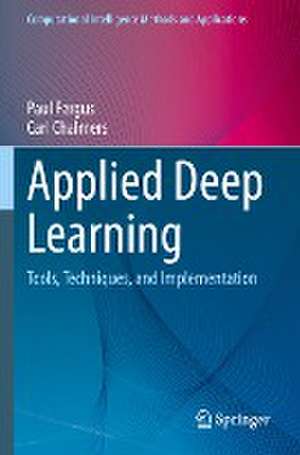 Applied Deep Learning: Tools, Techniques, and Implementation de Paul Fergus