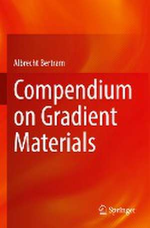 Compendium on Gradient Materials de Albrecht Bertram