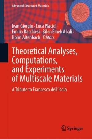 Theoretical Analyses, Computations, and Experiments of Multiscale Materials: A Tribute to Francesco dell’Isola de Ivan Giorgio