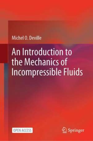 An Introduction to the Mechanics of Incompressible Fluids de Michel O. Deville