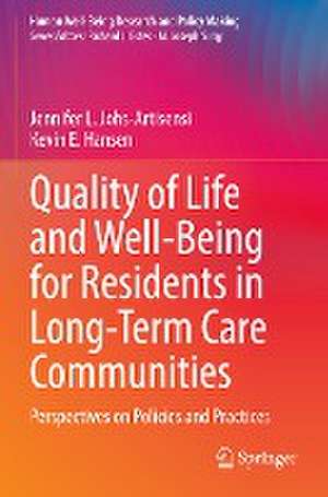 Quality of Life and Well-Being for Residents in Long-Term Care Communities: Perspectives on Policies and Practices de Jennifer L. Johs-Artisensi