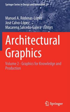 Architectural Graphics: Volume 2 - Graphics for Knowledge and Production de Manuel A. Ródenas-López