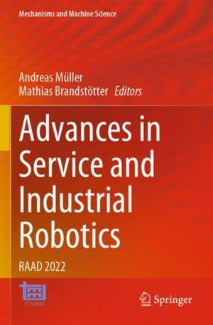 Advances in Service and Industrial Robotics: RAAD 2022 de Andreas Müller