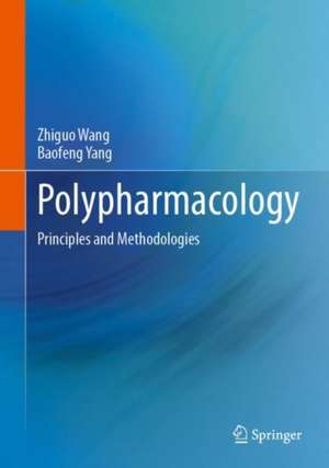 Polypharmacology: Principles and Methodologies de Zhiguo Wang