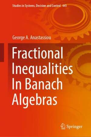 Fractional Inequalities In Banach Algebras de George A. Anastassiou