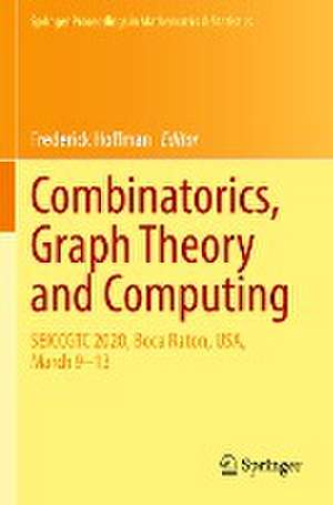 Combinatorics, Graph Theory and Computing: SEICCGTC 2020, Boca Raton, USA, March 9–13 de Frederick Hoffman