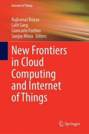 New Frontiers in Cloud Computing and Internet of Things de Rajkumar Buyya