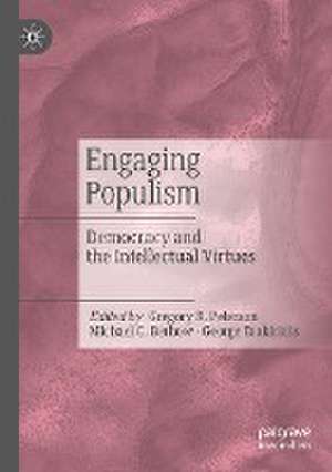 Engaging Populism: Democracy and the Intellectual Virtues de Gregory R. Peterson