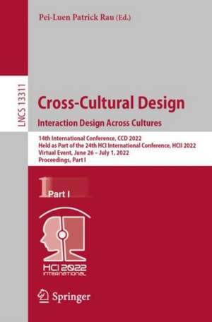 Cross-Cultural Design. Interaction Design Across Cultures: 14th International Conference, CCD 2022, Held as Part of the 24th HCI International Conference, HCII 2022, Virtual Event, June 26 – July 1, 2022, Proceedings, Part I de Pei-Luen Patrick Rau