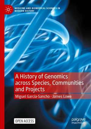 A History of Genomics across Species, Communities and Projects de Miguel García-Sancho