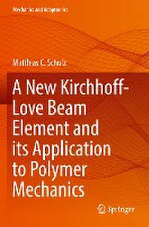 A New Kirchhoff-Love Beam Element and its Application to Polymer Mechanics de Matthias C. Schulz