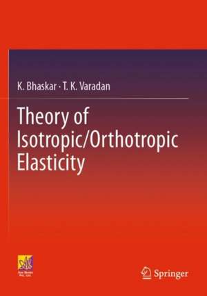 Theory of Isotropic/Orthotropic Elasticity de K. Bhaskar