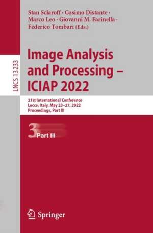 Image Analysis and Processing – ICIAP 2022: 21st International Conference, Lecce, Italy, May 23–27, 2022, Proceedings, Part III de Stan Sclaroff