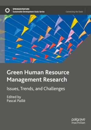 Green Human Resource Management Research: Issues, Trends, and Challenges de Pascal Paillé