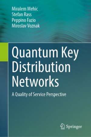 Quantum Key Distribution Networks: A Quality of Service Perspective de Miralem Mehic