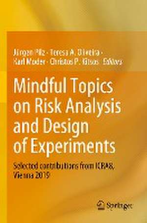 Mindful Topics on Risk Analysis and Design of Experiments : Selected contributions from ICRA8, Vienna 2019 de Jürgen Pilz