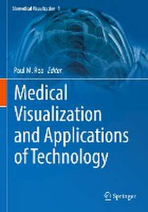 Medical Visualization and Applications of Technology de Paul M. Rea