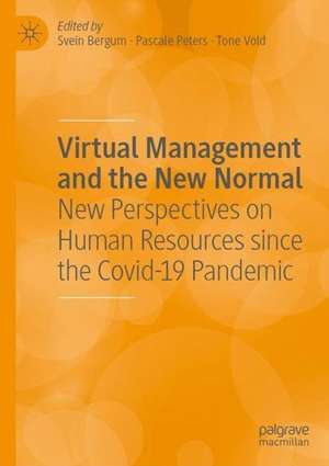 Virtual Management and the New Normal: New Perspectives on HRM and Leadership since the COVID-19 Pandemic de Svein Bergum