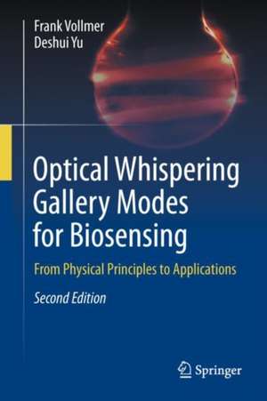 Optical Whispering Gallery Modes for Biosensing: From Physical Principles to Applications de Frank Vollmer