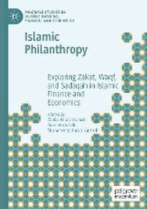 Islamic Philanthropy: Exploring Zakat, Waqf, and Sadaqah in Islamic Finance and Economics de Abdul Ghafar Ismail