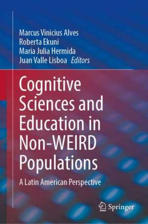 Cognitive Sciences and Education in Non-WEIRD Populations: A Latin American Perspective de Marcus Vinicius Alves