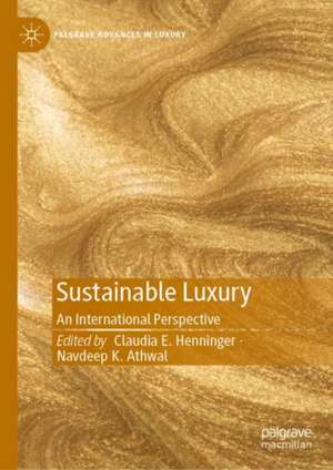 Sustainable Luxury: An International Perspective de Claudia E. Henninger