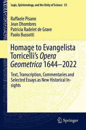 Homage to Evangelista Torricelli’s Opera Geometrica 1644–2024: Text, Transcription, Commentaries and Selected Essays as New Historical Insights de Raffaele Pisano