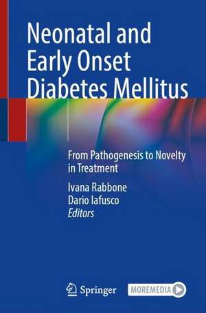 Neonatal and Early Onset Diabetes Mellitus: From Pathogenesis to Novelty in Treatment de Ivana Rabbone