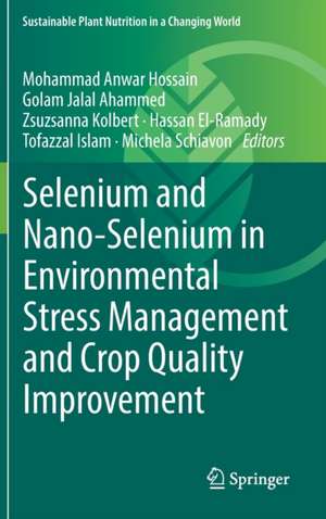 Selenium and Nano-Selenium in Environmental Stress Management and Crop Quality Improvement de Mohammad Anwar Hossain