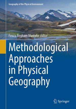 Methodological Approaches in Physical Geography de Firuza Begham Mustafa